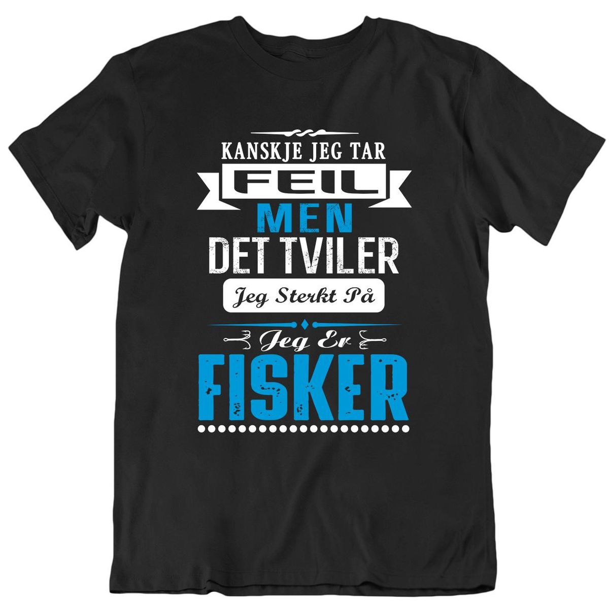 Kanskje jeg tar feil - fisker T-skjorte