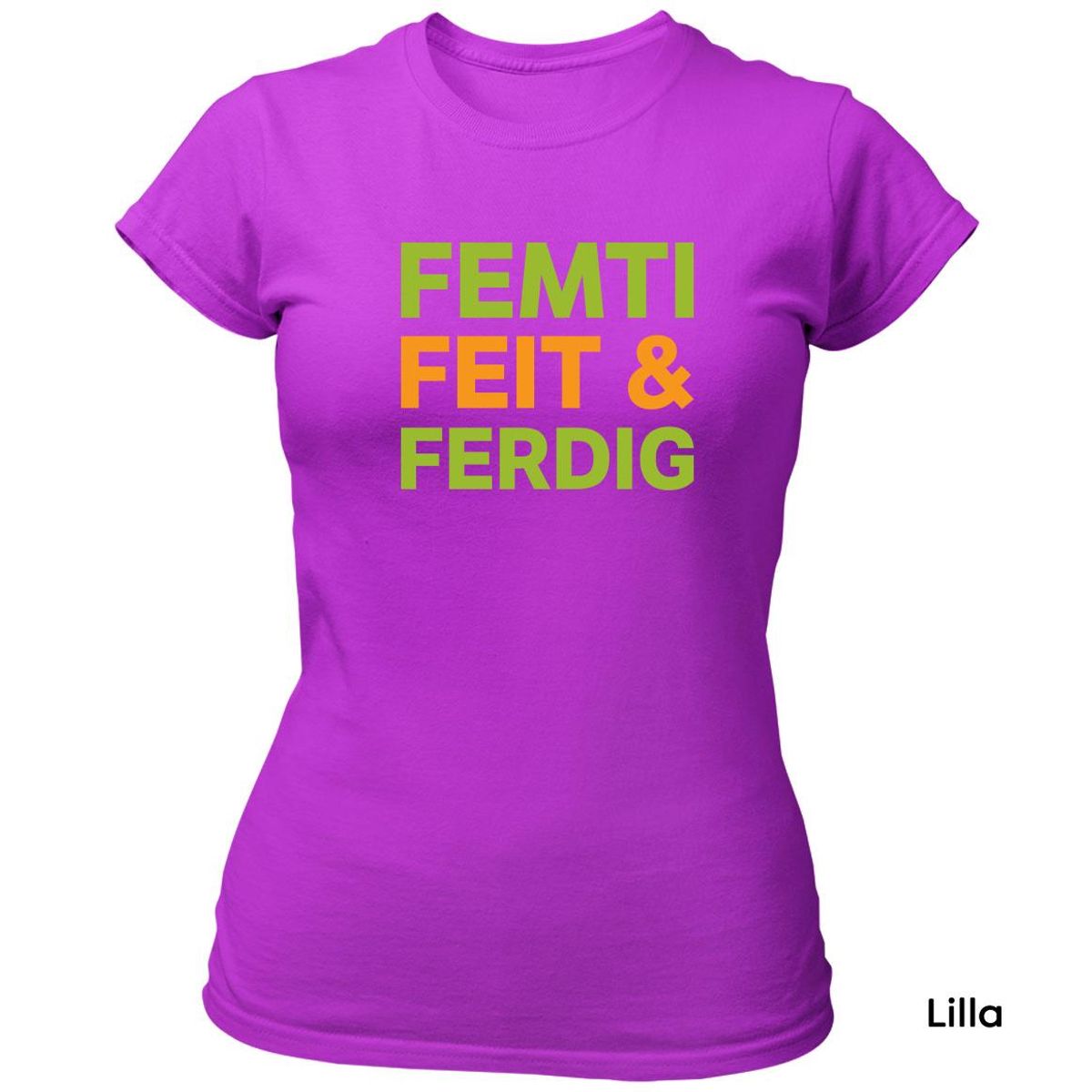 Femti Feit & Ferdig T-skjorte DAME
